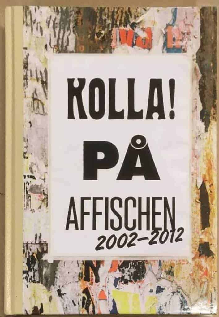 Maina Arvas ; Pierre Bernard ; Marie-Louise Bowallius ; Olof Halldin ; Annina Rabe ; Susan Sontag ; Kajsa Ståhl ; Sara Teleman : Kolla! på affischen 2002-2012