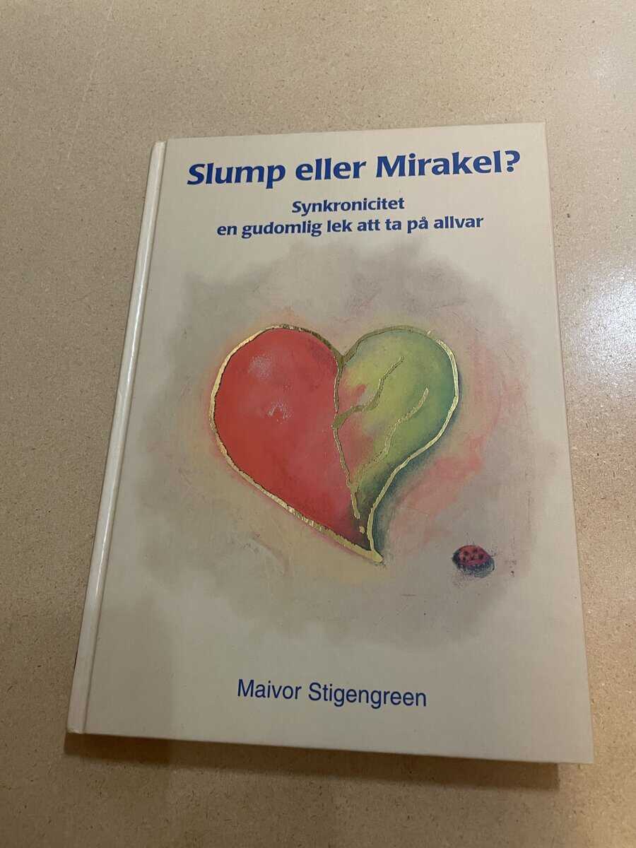 Maivor Stigengreen : Slump eller mirakel? - Synkronicitet en gudomlig lek att ta på allvar