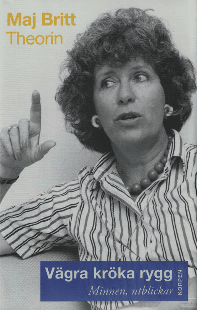 Maj Britt Theorin : Vägra kröka rygg