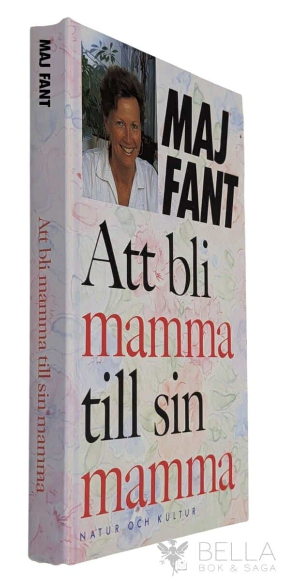 Maj Fant : Att bli mamma till sin mamma