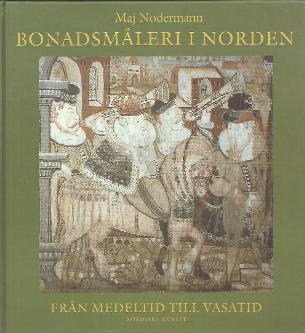 Maj Nodermann : Bonadsmåleri i Norden från medeltid och Vasatid