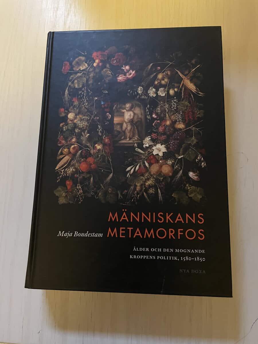 Maja Bondestam : Människans metamorfos ålder och den mognande kroppens politik, 1580-1850