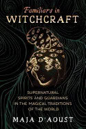 Maja D'Aoust : Familiars In Witchcraft