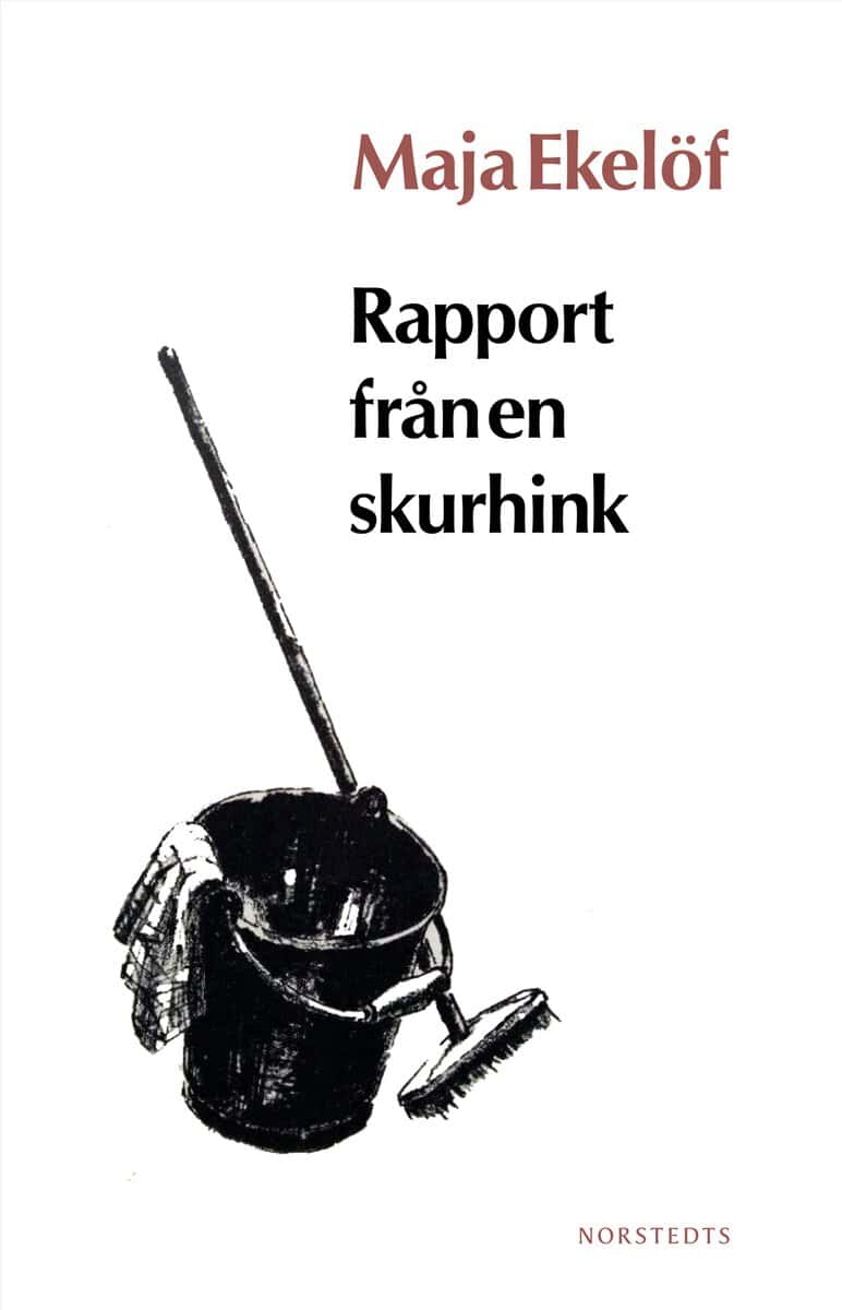 Maja Ekelöf : Rapport från en skurhink