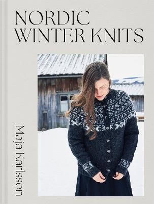 Maja Karlsson : Nordic Winter Knits