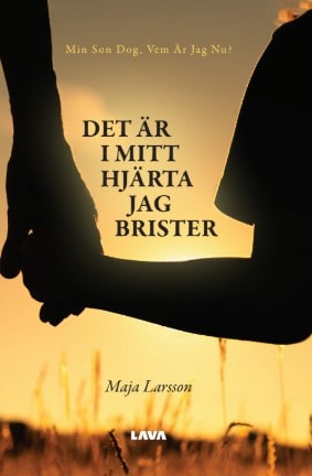 Maja Larsson : Det är i mitt hjärta jag brister