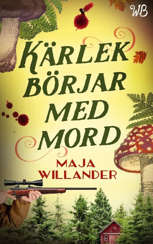 Maja Willander : Kärlek börjar med mord