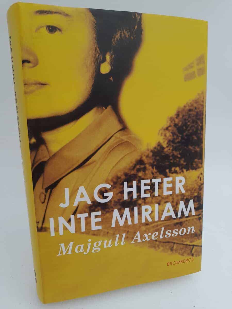 Majgull Axelsson : Jag heter inte Miriam