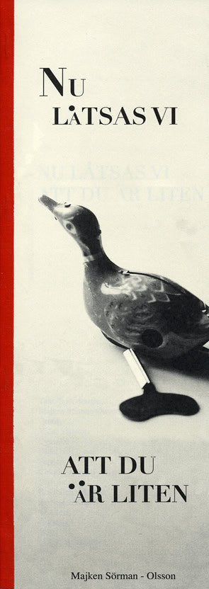 Majken Sörman-Olsson : Nu låtsas vi att du är liten