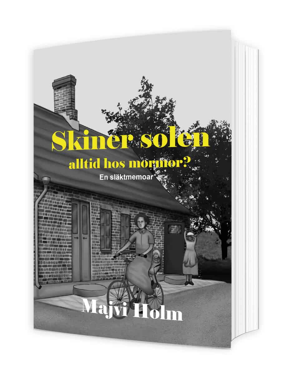 Majvi Holm : Skiner solen alltid hos mormor? : en släktmemoar
