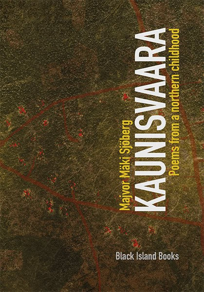 Majvor Mäki Sjöberg : Kaunisvaara : poems from a northern childhood - mining memory