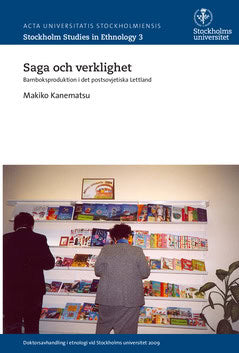 Makiko Kanematsu : Saga och verklighet : barnboksproduktion i det postsovjetiska Lettland