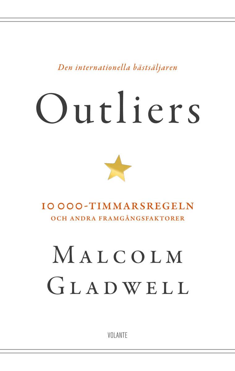 Malcolm Gladwell : Outliers : 10 000-timmarsregeln och andra framgångsfaktorer