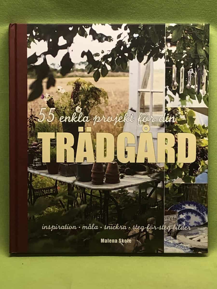 Malena Skote : 55 enkla projekt för din trädgård