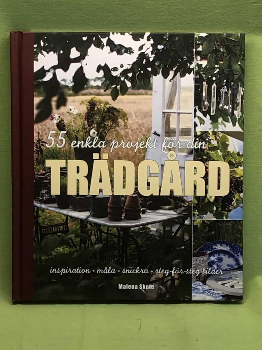 Malena Skote : 55 enkla projekt för din trädgård [inspiration