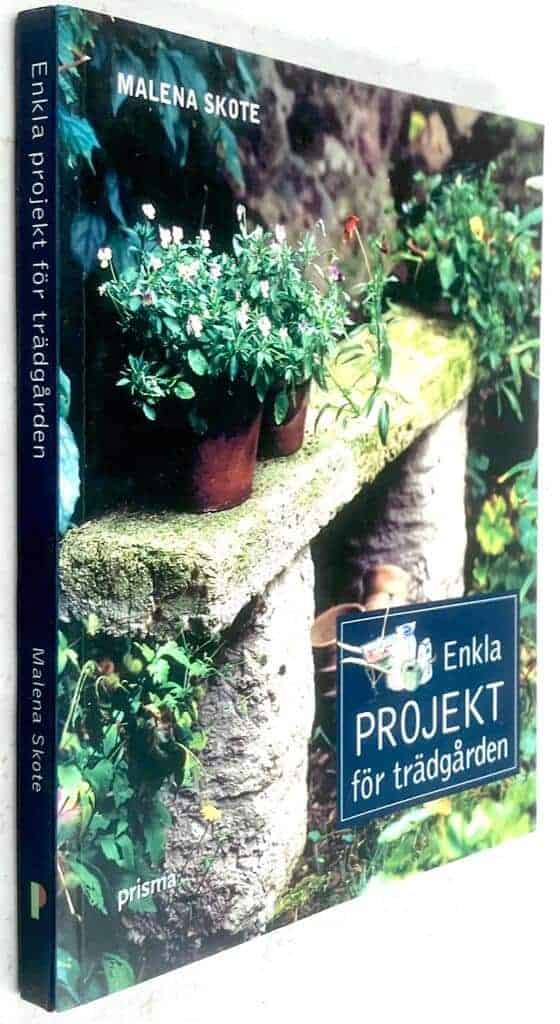 Malena Skote : Enkla projekt för trädgården