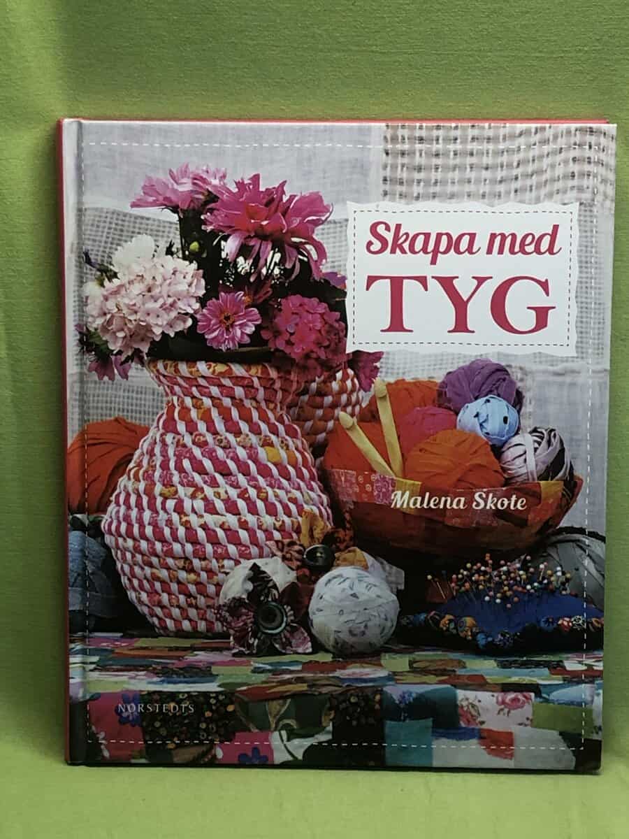 Malena Skote : Skapa med tyg