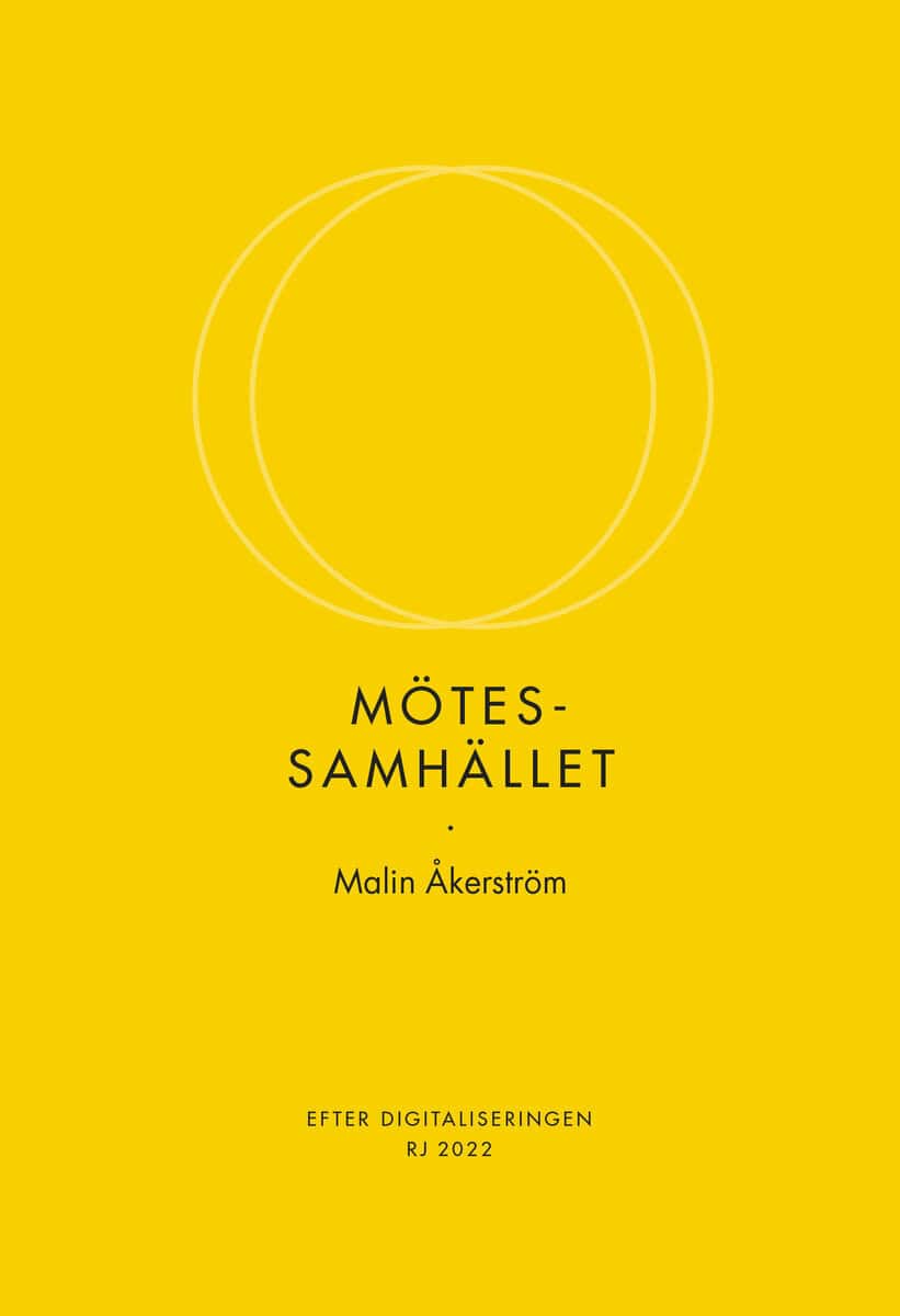 Malin Åkerström : Mötessamhället (RJ 2022: Efter digitaliseringen)