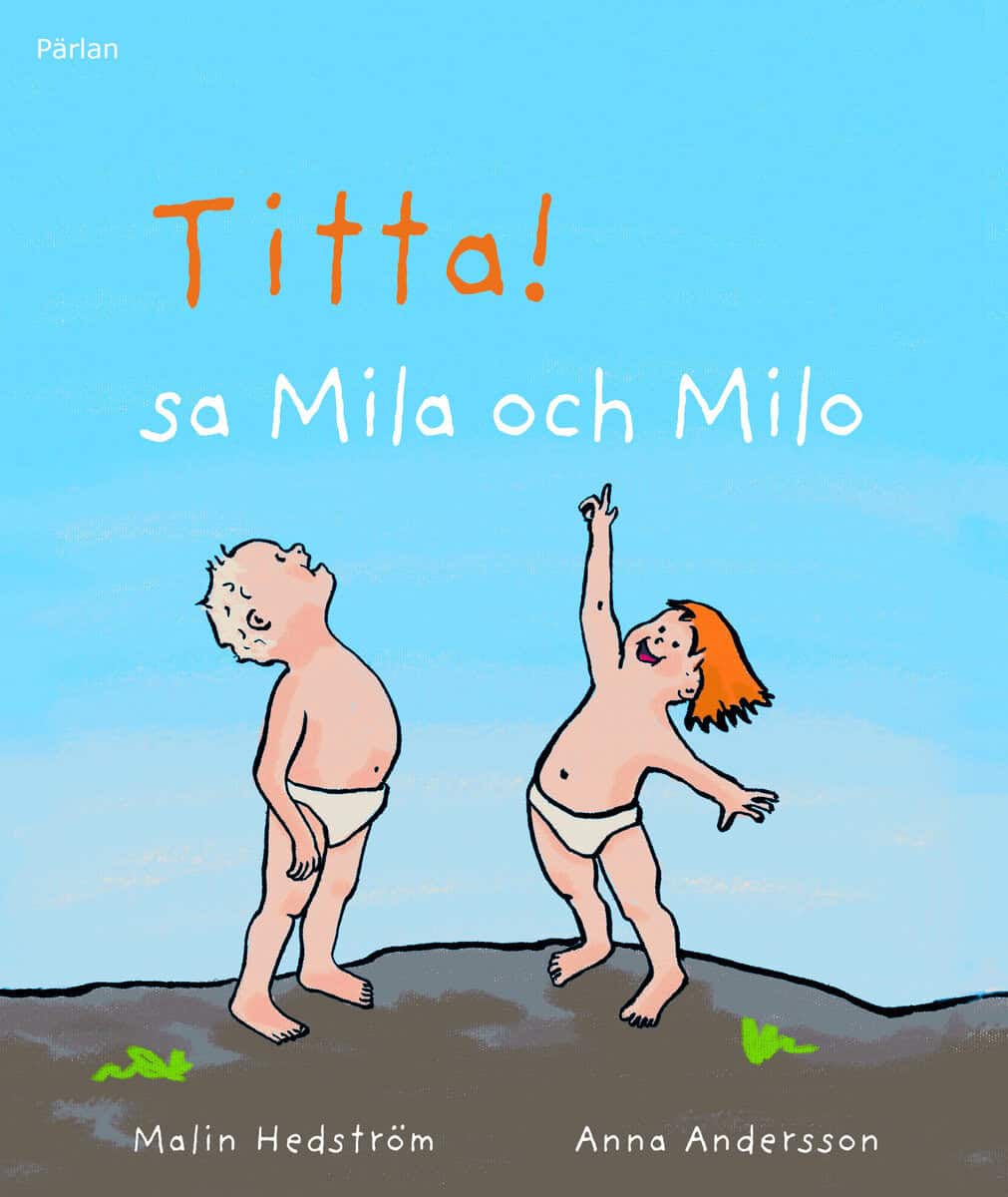 Hedström, Malin ; Andersson, Anna : Titta! sa Mila och Milo