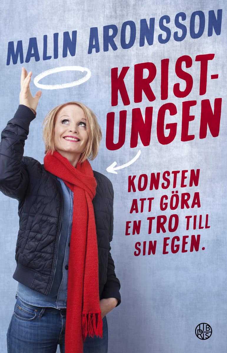 Malin Aronsson : Kristungen : konsten att göra en tro till sin egen