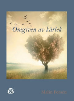 Malin Forsén : Omgiven av kärlek