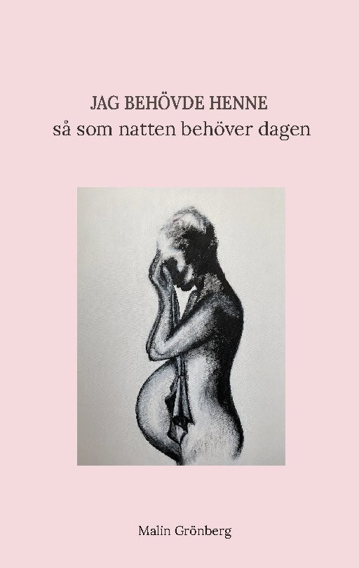 Malin Grönberg : Jag behövde henne så som natten behöver dagen