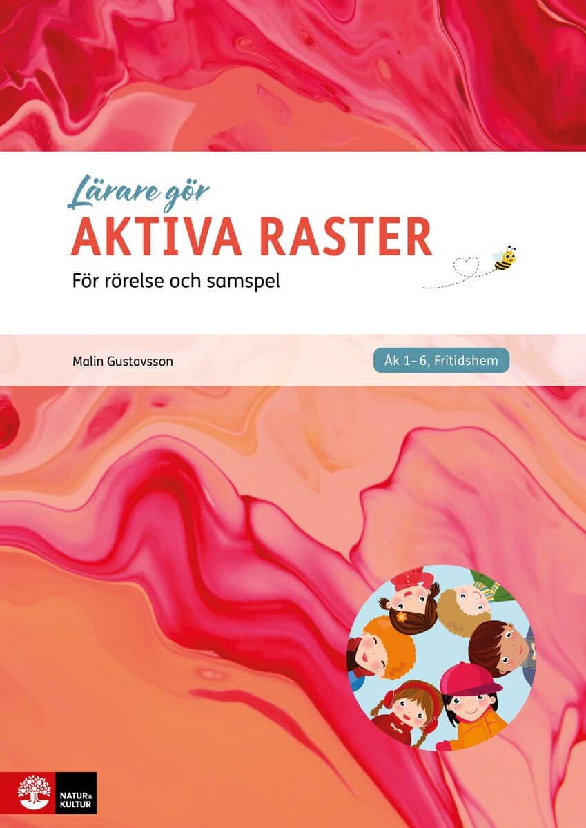 Malin Gustavsson : Lärare gör - aktiva raster : för rörelse och samspel