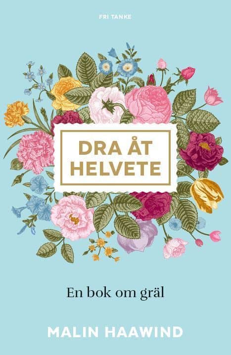 Malin Haawind : Dra åt helvete : en bok om gräl