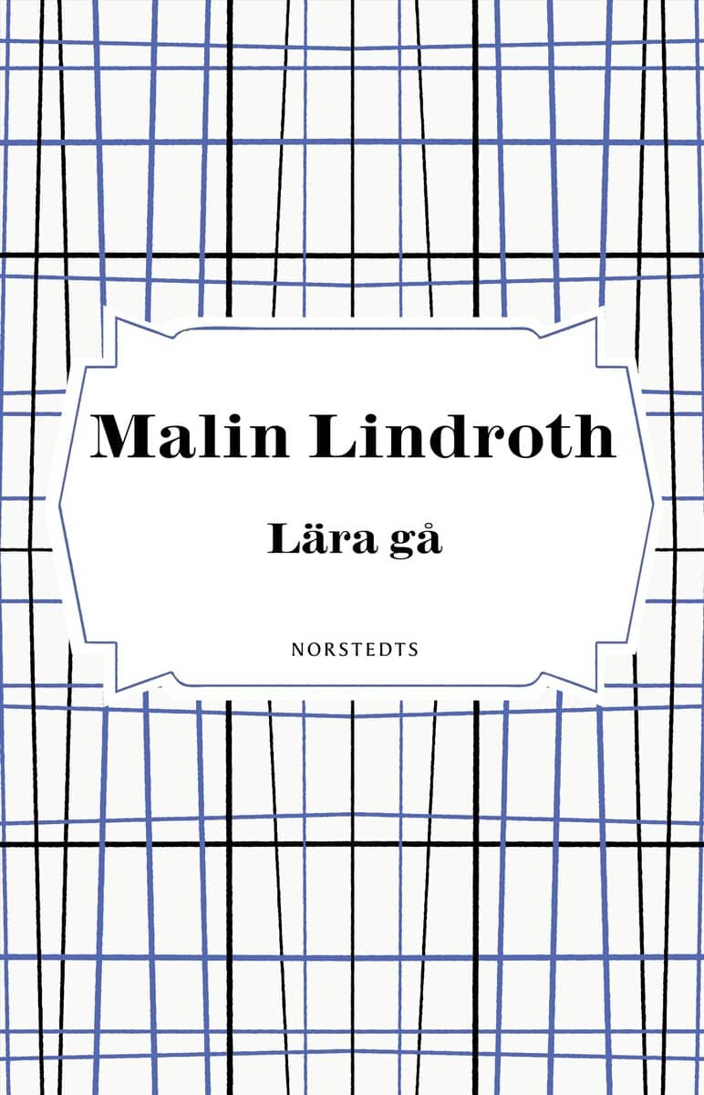 Malin Lindroth : Lära gå