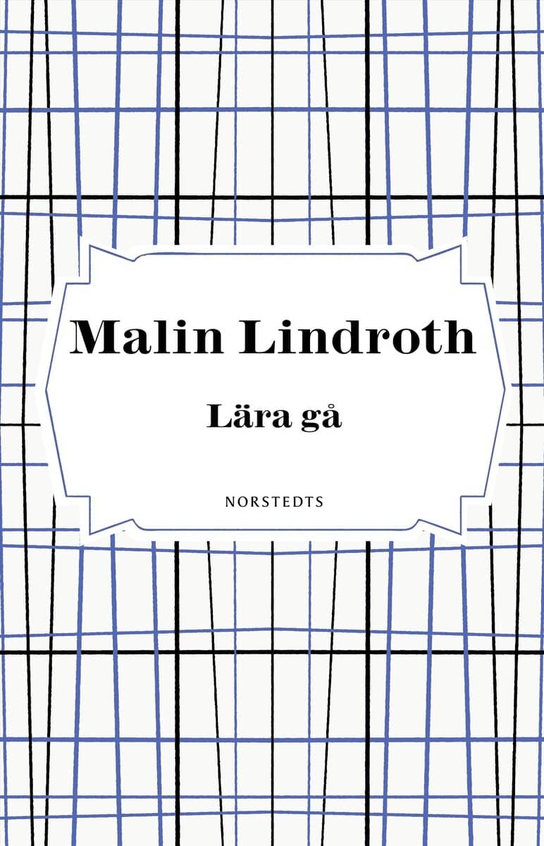 Malin Lindroth : Lära gå