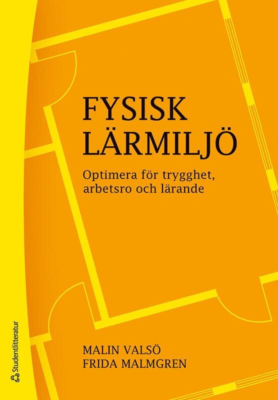Valsö, Malin ; Malmgren, Frida : Fysisk lärmiljö : optimera för trygghet, arbetsro och lärande
