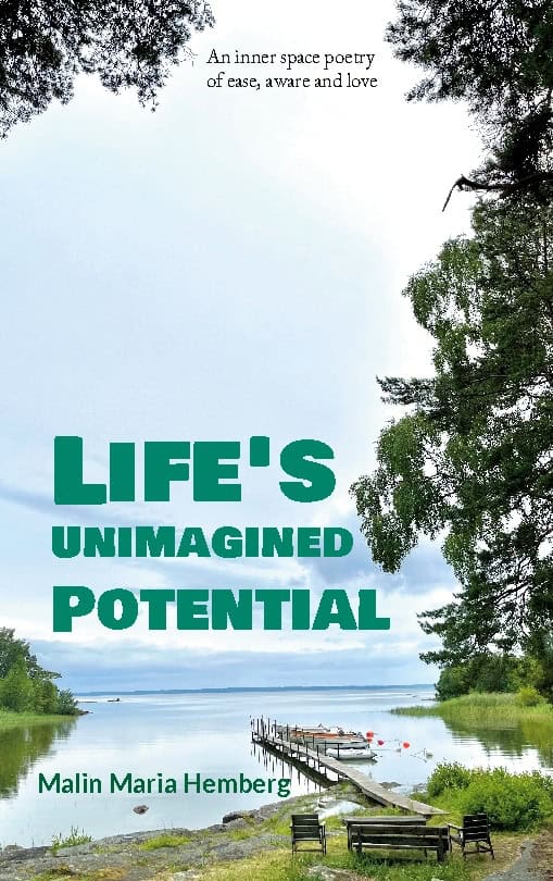 Malin Maria Hemberg : Life's unimagined potential