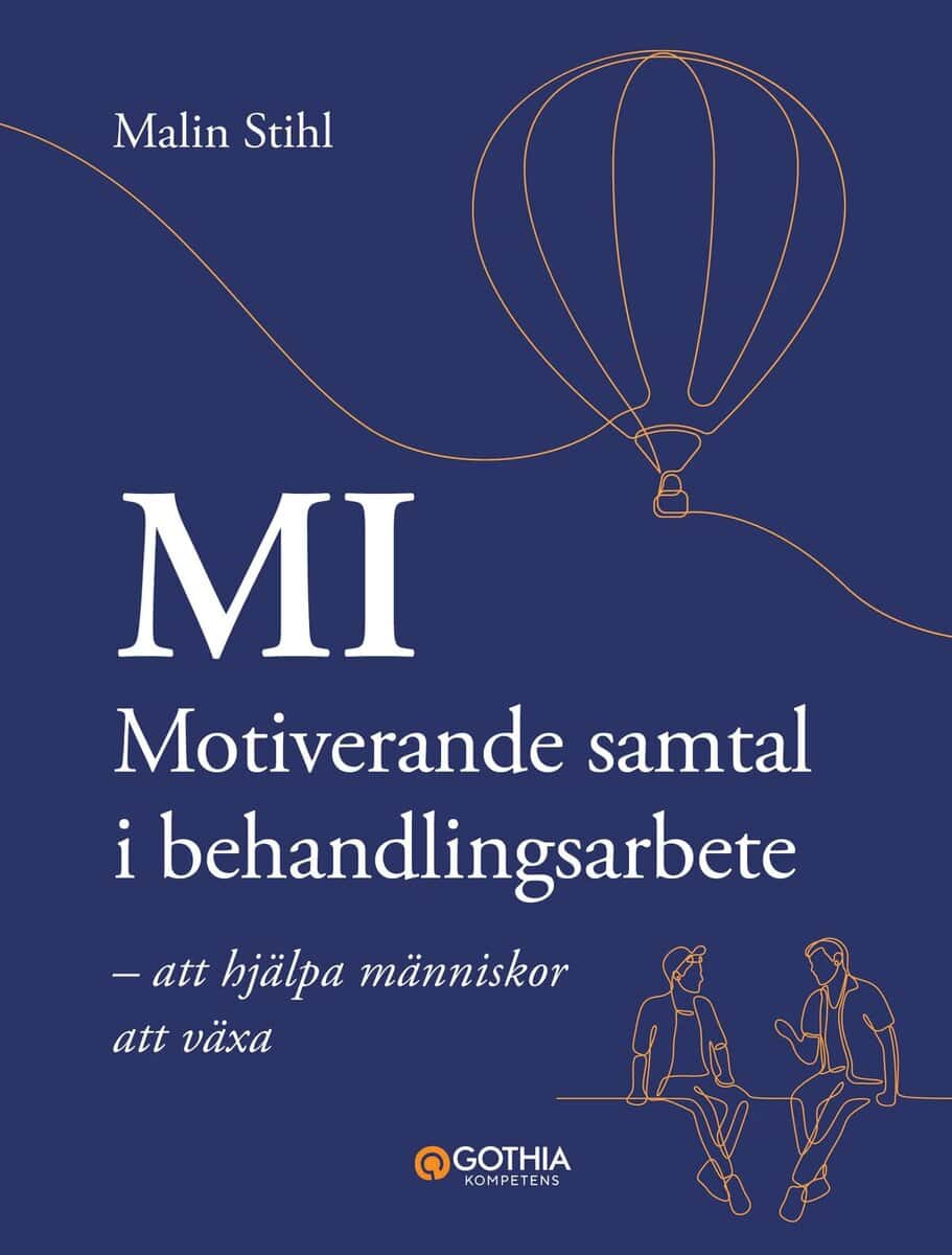Malin Stihl : MI – Motiverande samtal i behandlingsarbete : att hjälpa människor att växa