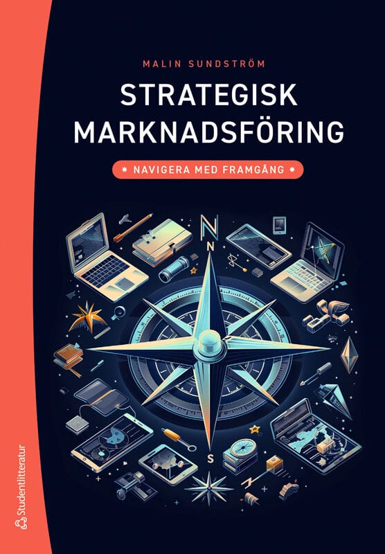 Malin Sundström : Strategisk marknadsföring : navigera med framgång