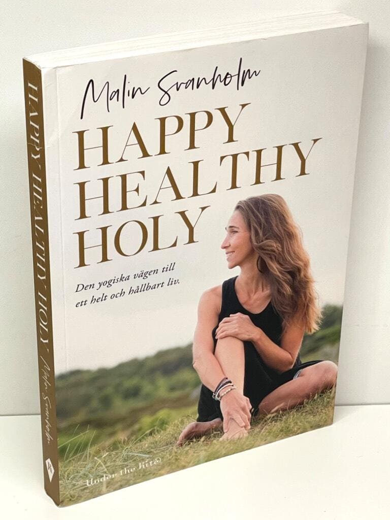 Malin Svanholm : Happy, healthy, holy