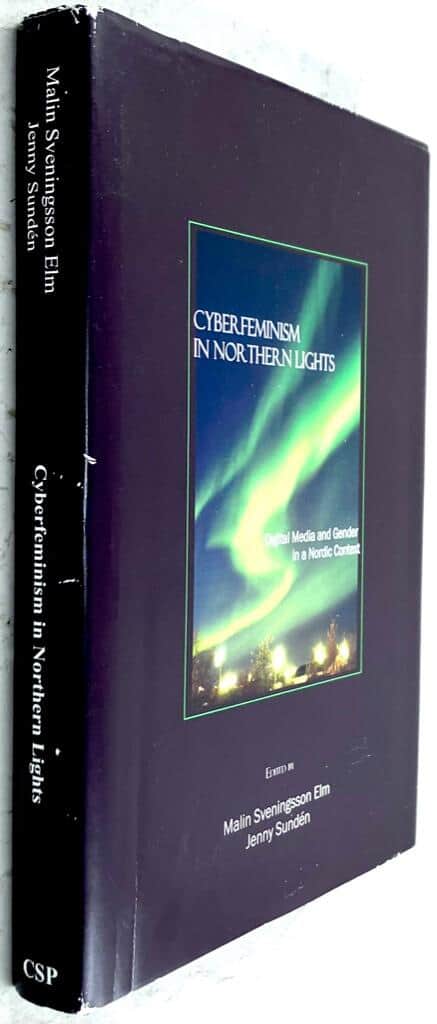 Malin Sveningsson Elm ; Jenny Sundén (eds.) : Cyberfeminism in Northern lights