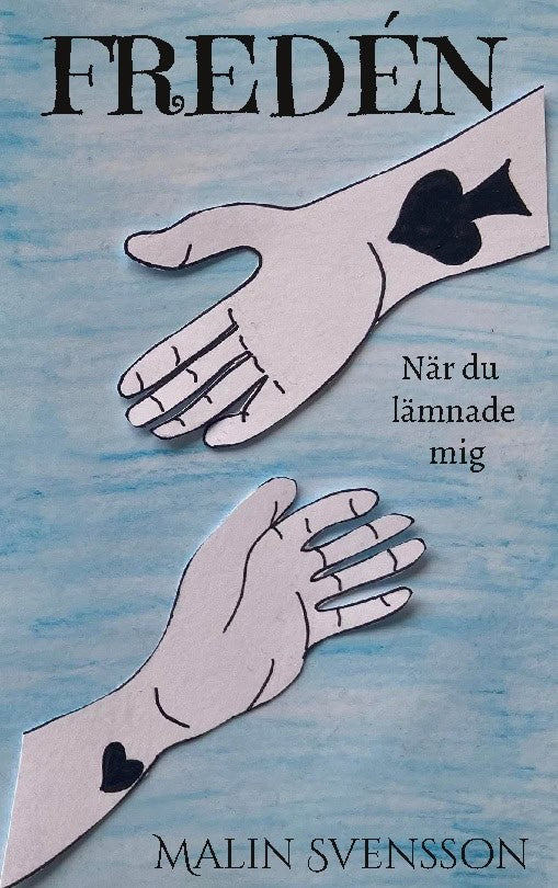 Malin Svensson : Fredén : när du lämnade mig