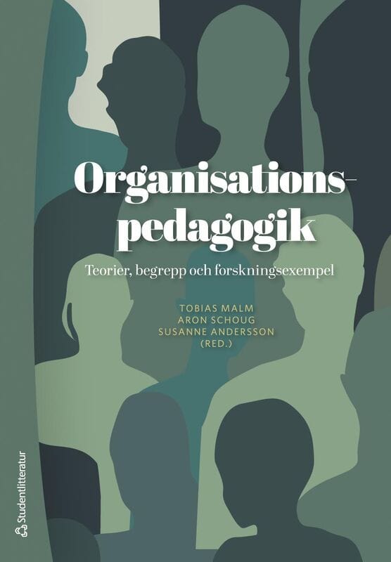 Malm, Tobias ; Andersson, Susanne ; Schoug, Aron ; Avby, Gunilla ; Bennerstedt, Ulrika ; Bernhard-Oettel, Claudia ; Gallardo, Marianne ; Li Kusterer, Hanna ; Låstad, Lena ; Nørholm Lundin, Anna ; Ohlsson, Jon ; Rubin, Viktoria ; Skoog Waller, Sara ; Thunborg, Camilla : Organisationspedagogik