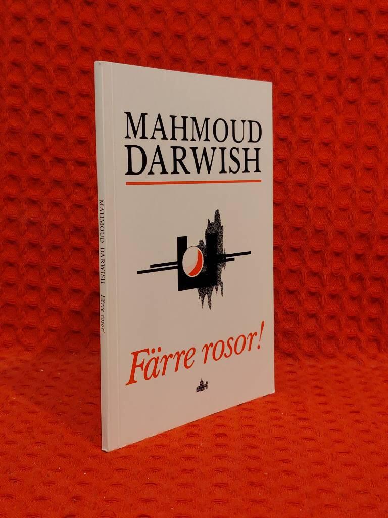 Maḥmūd Darwīsh : Färre rosor!