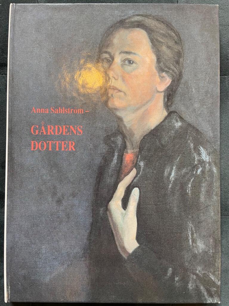 Mandorf, Birgitta ; Karlsson, Helena : Anna Sahlström - gårdens dotter