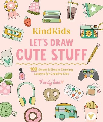 Mandy Ford : KindKids Let's Draw Cute Stuff