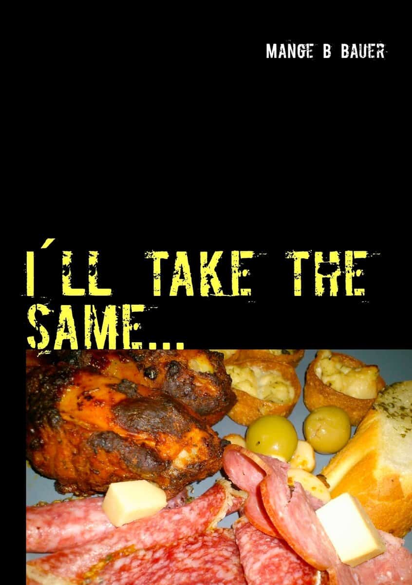 Mange B Bauer : I´ll take the same... mat på mitt vis