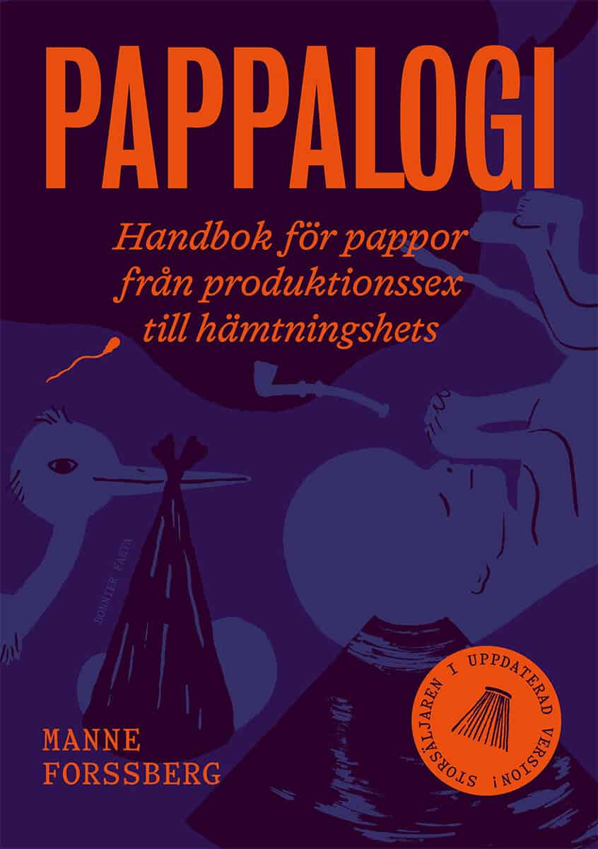 Manne Forssberg : Pappalogi : handbok för pappor från produktionssex till hämtningshets