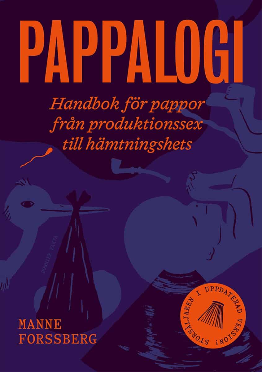 Manne Forssberg : Pappalogi : handbok för pappor från produktionssex till hämtningshets