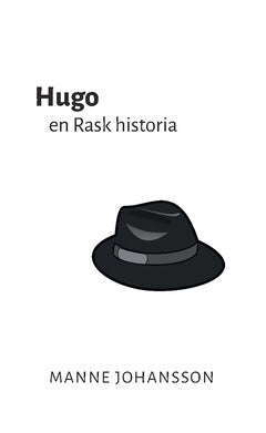Manne Johansson : Hugo : en Rask historia