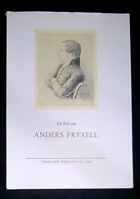 Ståhl, Manne Johnsson, Nathan Schoultz, Gösta von : En bok om Anders Fryxell