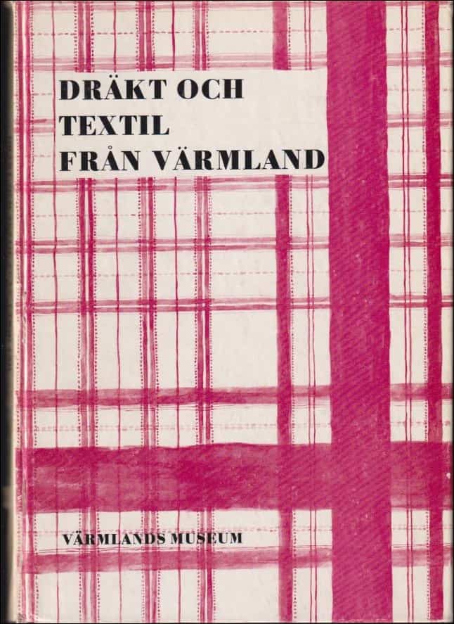 Manne Ståhl : Dräkt och textil från Värmland