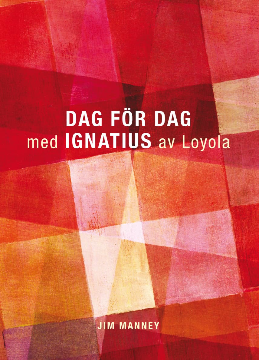 Manney, Jim ; Ignatius av Loyola : Dag för dag med Ignatius av Loyola