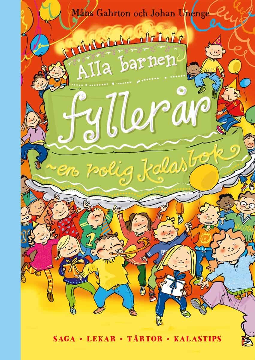 Måns Gahrton : Alla barnen fyller år : en rolig kalasbok