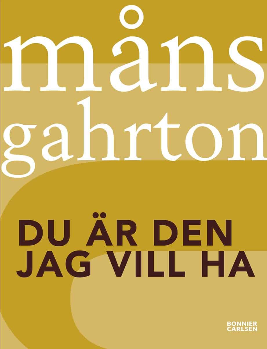 Måns Gahrton : Du är den jag vill ha